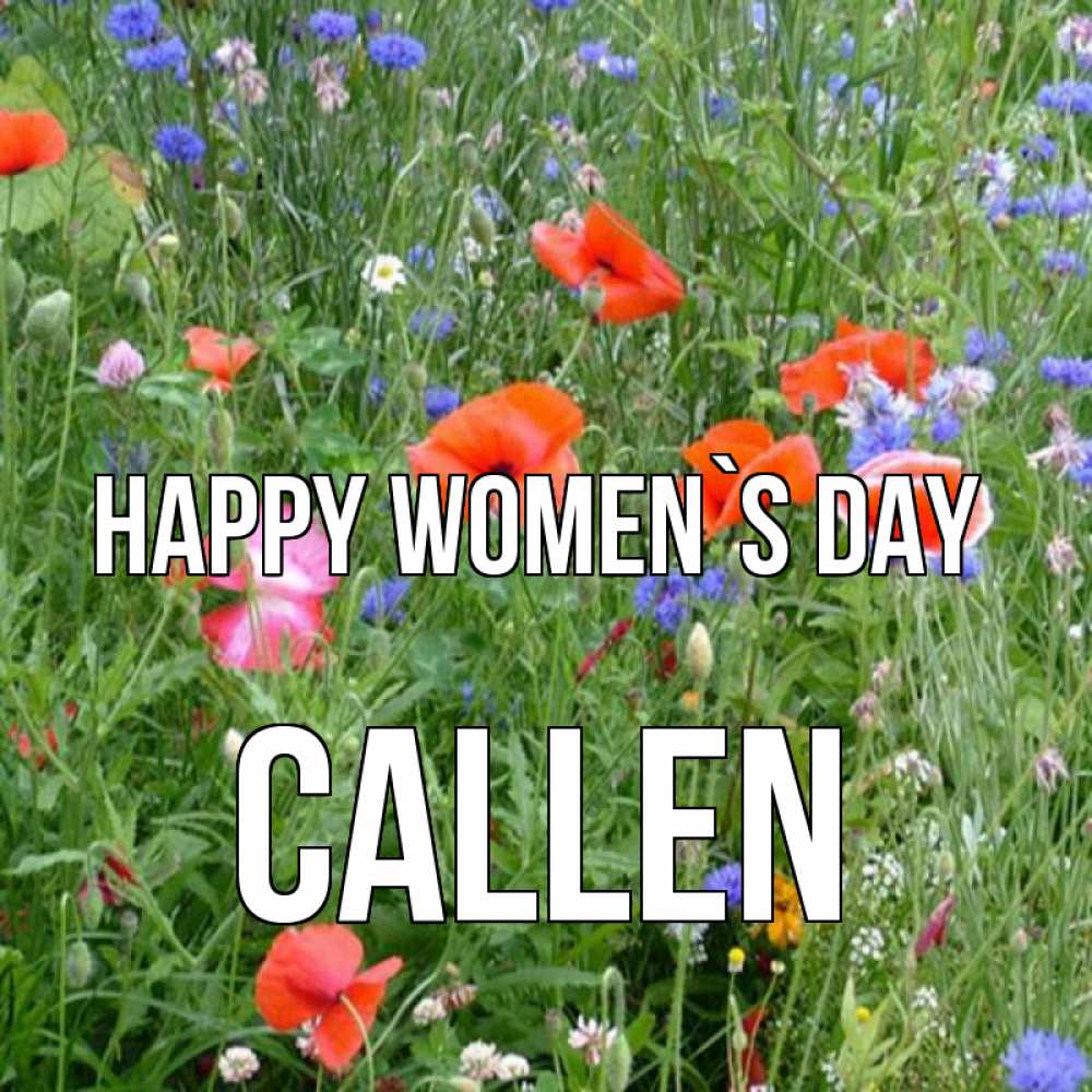 Greetings card с именем, Callen happy women`s day международный женский день 4 Greetings with text for free download 